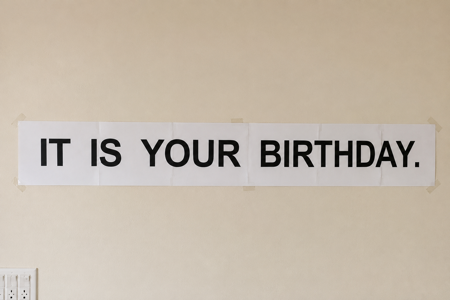 IT IS YOUR BIRTDAY. Printable Sign